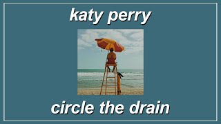 Circle The Drain - Katy Perry (Lyrics)