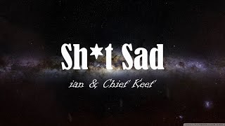 ian & Chief Keef-Shit Sad (Lyrics)