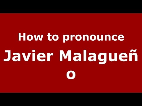 How to pronounce Javier Malagueño (Spanish/Argentina) - PronounceNames.com