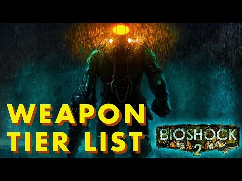 Bioshock 2 Weapon Tier List