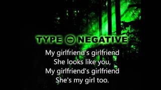 Type-O Negative - My girlfriends girlfriend (Lyrics on screen)