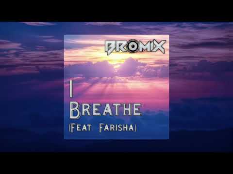 Bromix - I Breathe (feat. Farisha Haque)