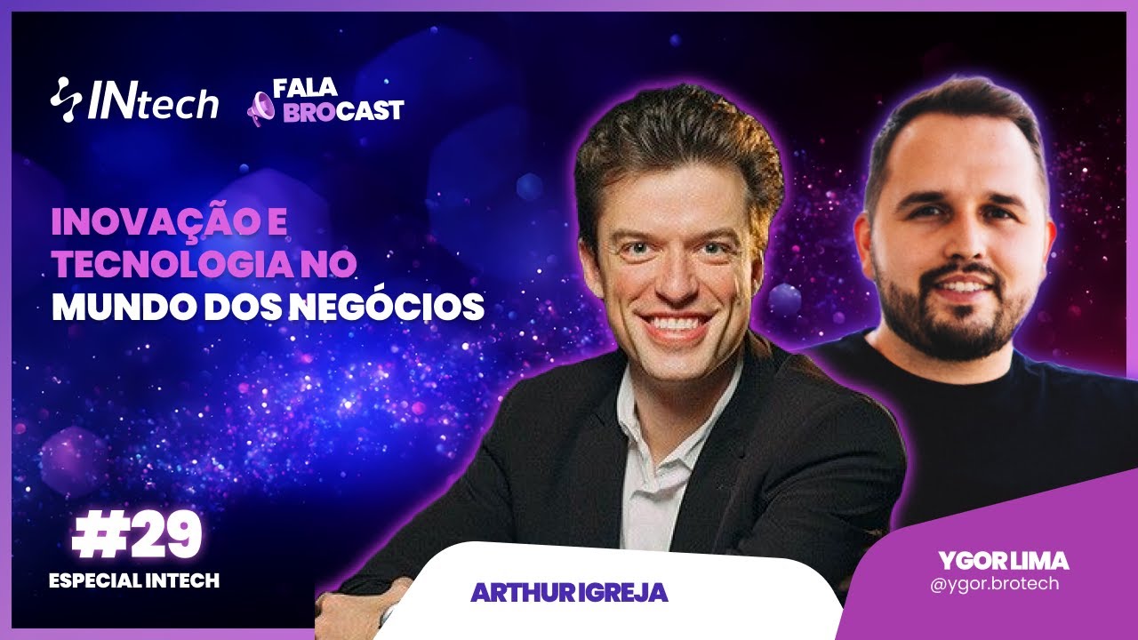 Inovação e Tecnologia no Mundo dos Negócios com Arthur igreja