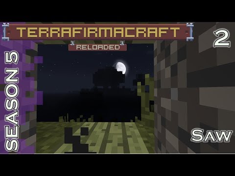 Lets Play - TerraFirmaCraft - Season 5 - 2 - Saw