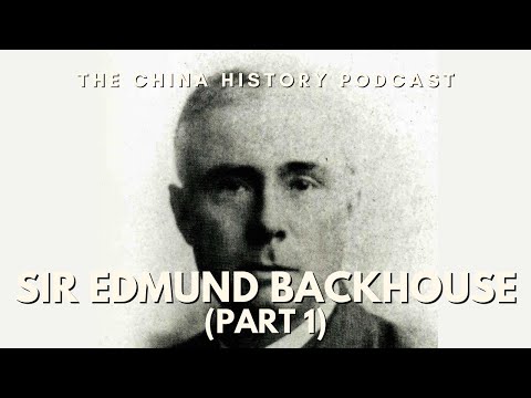 Sir Edmund Backhouse (Part 1) | Ep. 137