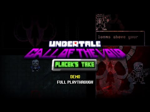 UNDERTALE: CALL OF THE VOID [Placek's Take]: DEMO PLAYTHROUGH