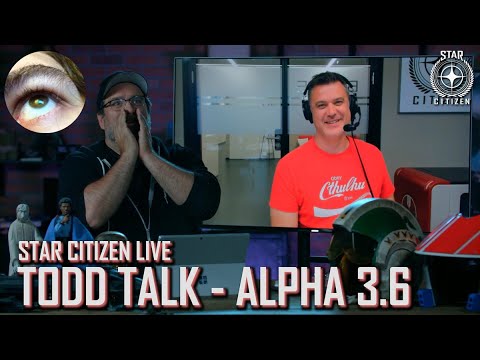 Star Citizen Live: Todd Talk - Alpha 3.6 | Comentado