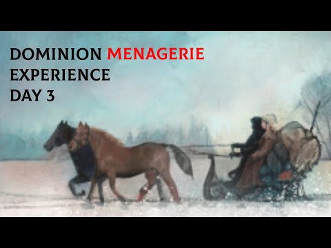 Dominion Menagerie Experience Day 3