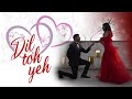 DIL TOH YEH Tanmay Atre Amey Ft Soumya Courageous Soul