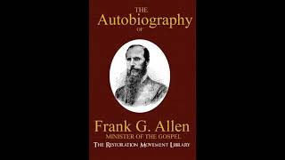 The Autobiography of Frank G. Allen, Minister of the Gospel: and Selections from His- Full Audiobook