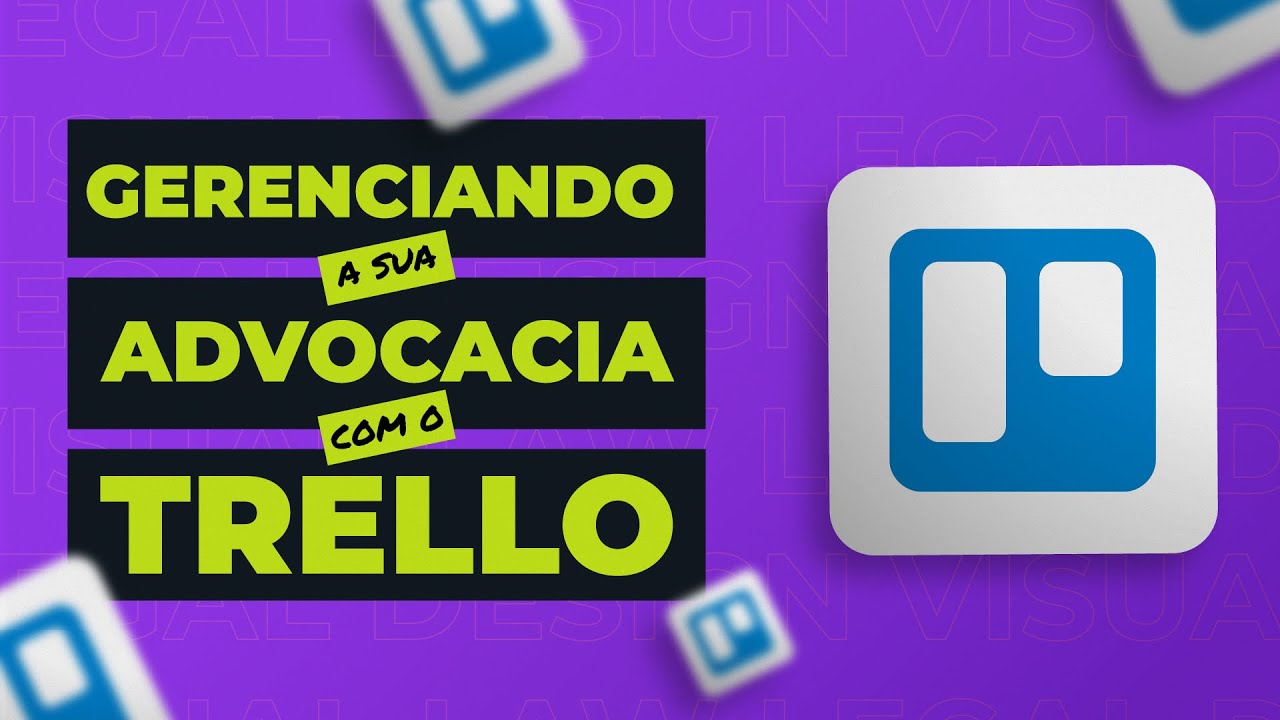 Gerenciando sua advocacia com o Trello | Passo a Passo