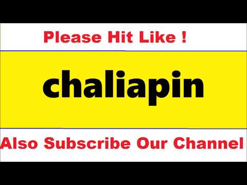 How To Pronounce chaliapin