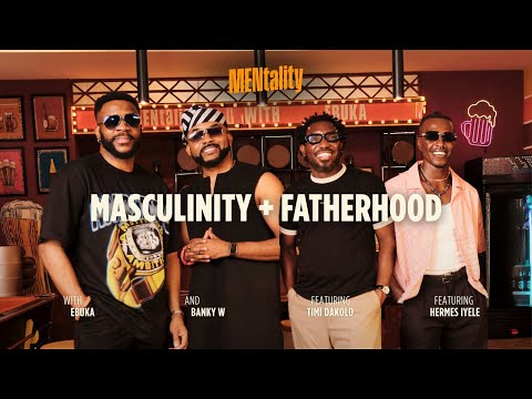 Masculinity + Fatherhood | MENtality with Ebuka ft: Banky W, Timi Dakolo & Hermes Iyele