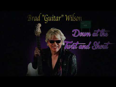 BRAD GUITAR WILSON -  DOWN AT THE TWIST AND SHOUT
