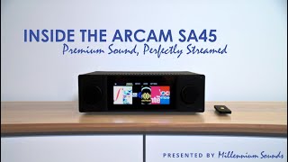Video thumbnail for Inside the ARCAM SA45 Premium Sound, Perfectly Streamed by Millennium Sounds
