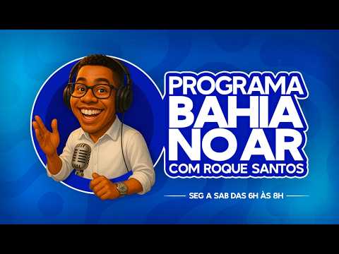 AO VIVO: Programa Bahia no Ar com Roque Santos ✅ 14/09/2026