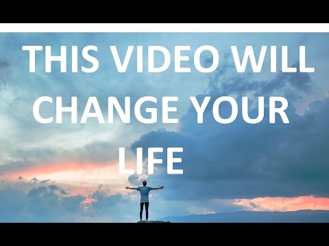 This Video Will Change Your Life