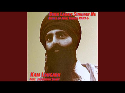 Dher Lagate Singhan Ne Battle of Akal Takhat Part 6 (feat. Jaswinder Shan't)