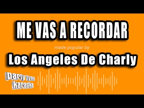 Me Vas A Recordar - Angeles de Charly