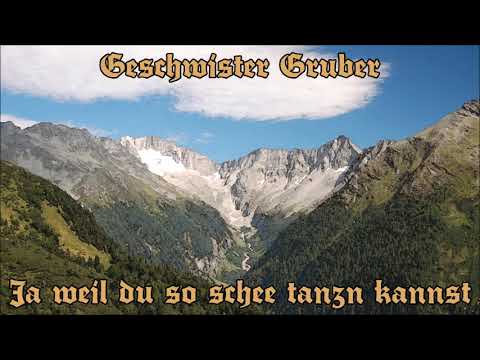 Geschwister Gruber - Ja weil du so schee tanzn kannst