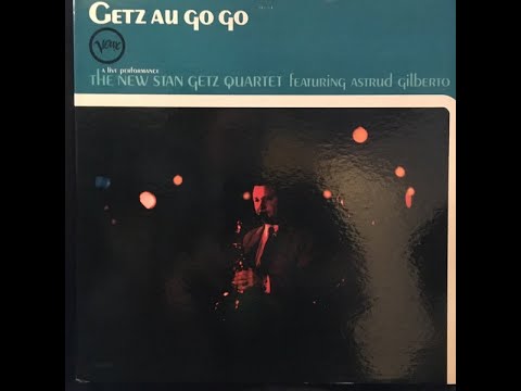 The New Stan Getz Quartet featuring Astrud Gilberto – Getz Au Go Go