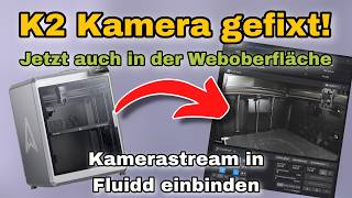 Creality K2 Plus Kamera im Webinterface fluidd aktivier