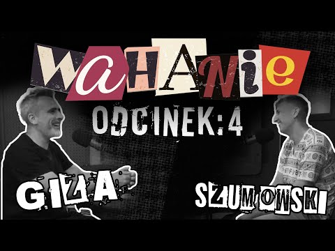 Wahanie podcast Szumowskiego i Gizy odc. 4