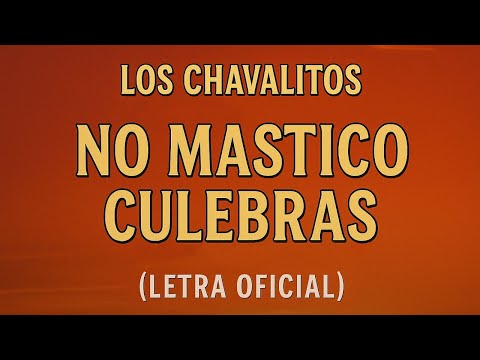 Los Chavalitos - No Mastico Culebras (Letra Oficial) | si no me va aportar evite la pena