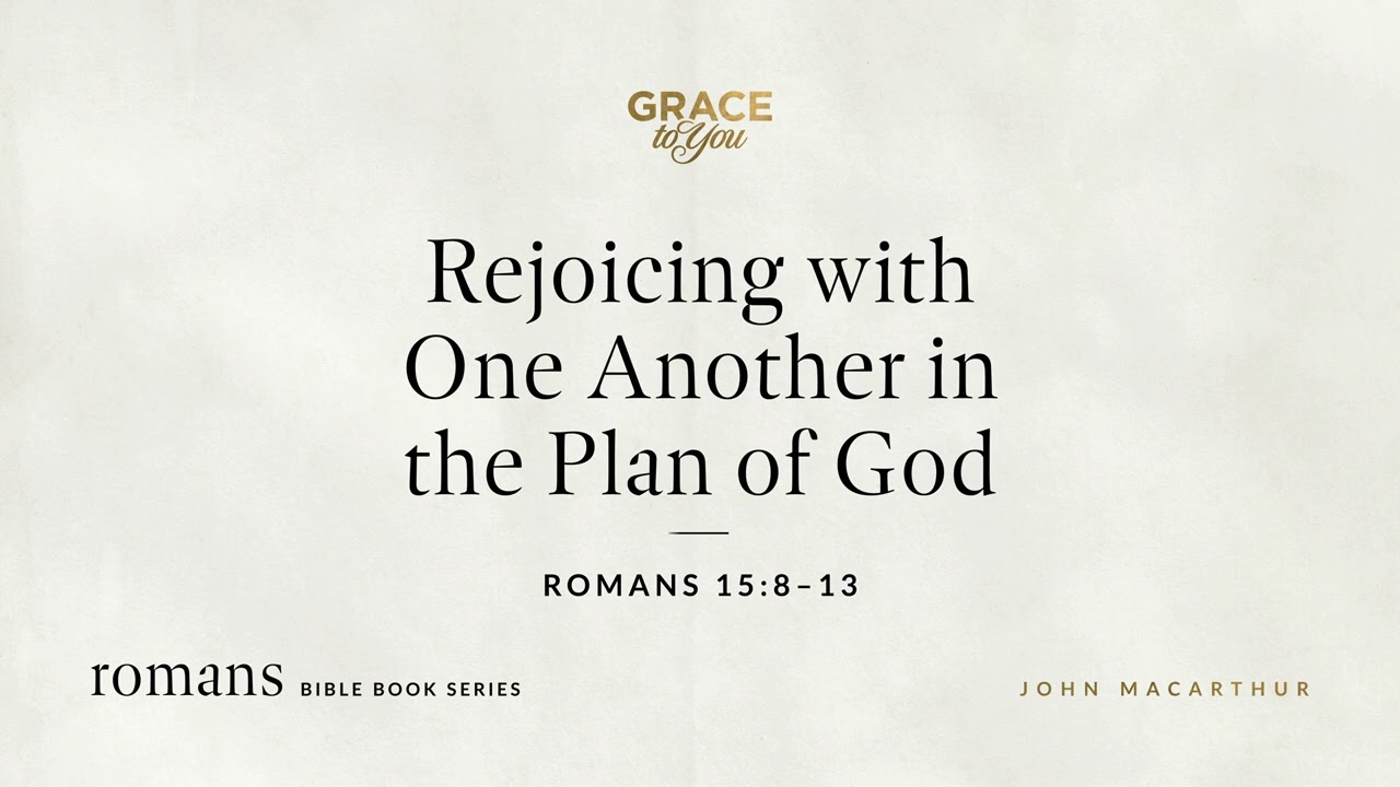 Rejoicing with One Another in the Plan of God (Romans 15:8–13) [Audio Only]
