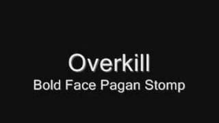 Overkill - Bold Face Pagan Stomp