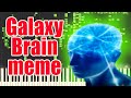 Galaxy Brain Meme But It S MIDI Auditory Illusion Galaxy Brain Meme Piano Sound