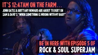 SuperJam 2013: &quot;When Something Is Wrong With My Baby&quot; John Oates and Brittany Howard Duet | Ep. 5