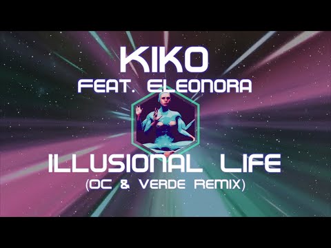 KIKO feat. Eleonora - Illusional Life (OC & Verde Remix) [dreamy melodic house video collage]