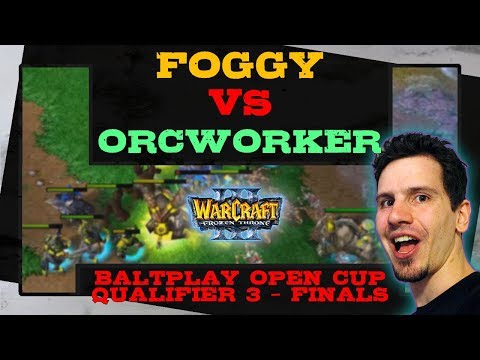 Foggy vs OrcWorker - BaltPlay Open Cup Qualifier 3 - Finals - Warcraft 3