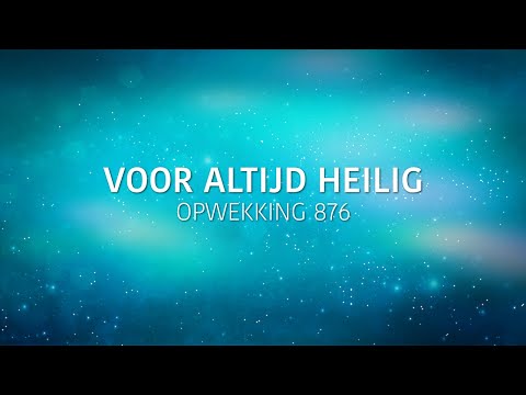 Opwekking 876 - Voor altijd heilig (lyric video)