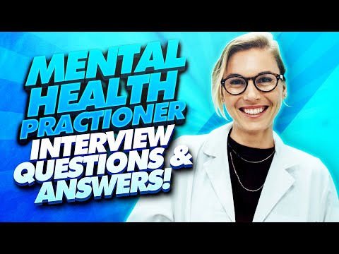 MENTAL HEALTH PRACTITIONER Interview Questions & Answers! (Mental Health Nurse, Worker, Assistant!)