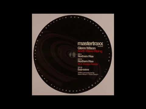 Glenn Wilson - Northern Rise (W.J. Henze Remix) (B1) [MAXX011]