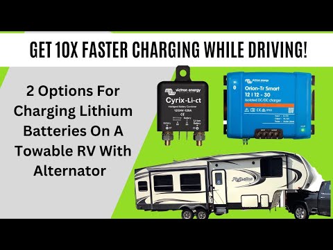 Best Alternator Charging Options for Lithium Batteries on Towable RV's. Victron Orion DC/DC charger