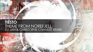 Tiësto - Theme From Norefjell (DJ Jan & Christophe Chantzis Remix)