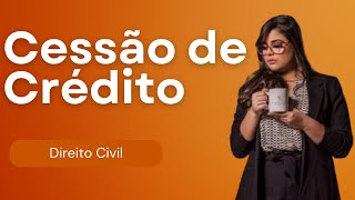 (AULA 11) Cessão de Crédito