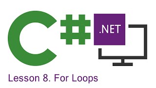 C# Programming: Lesson 8.  For Loops