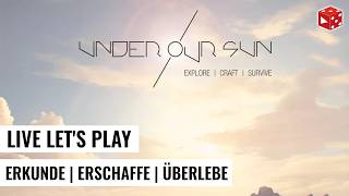Under Our Sun • Mission 6: Die Infektion • Craft-Survival-Abenteuerspiel • Live Let's Play