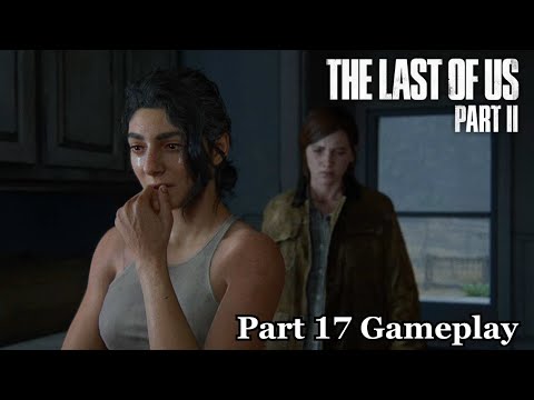 THE LAST OF US 2 Walkthrough Gameplay Part 17 (Last of Us Part 2)