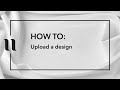 How to upload a design?