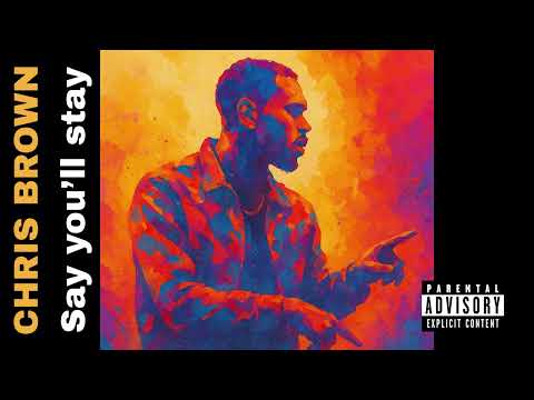 Chris Brown - Say you’ll stay