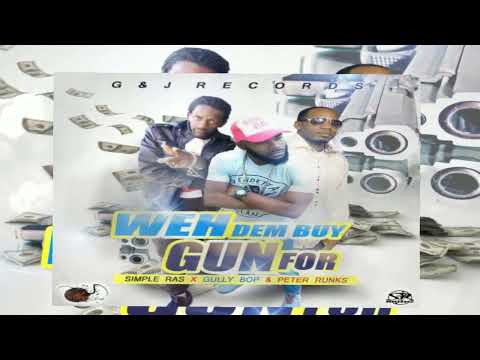 Simple Ras, Gully Bop, Peter Runks - Weh Dem Buy Gun For (Official Audio)
