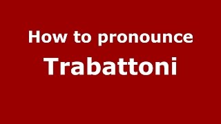 How to pronounce Trabattoni