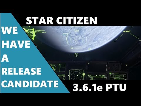 Star Citizen 3.6.1e PTU - WE HAVE A RELEASE CANDIDATE + ROADMAP UPDATE
