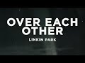Linkin Park Over Each Other Lyrics