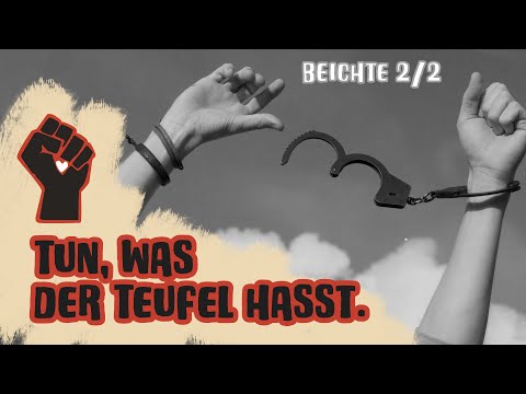 Tun, was der Teufel hasst – beichten (6) (Teil II: Eine Frage der richtigen Zutaten)
